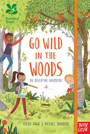 National Trust: Go Wild in the Woods: An Adventure Handbook: Woodlands Book of the Year Award 2018 - Goldie Hawk [KSIĄŻKA]