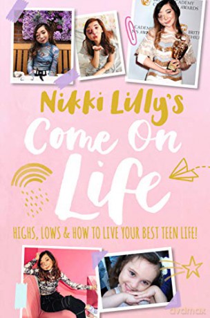 Nikki Lilly's Come on Life: Highs, Lows and How to Live Your Best Teen Life - Nikki Lilly [KSIĄŻKA]