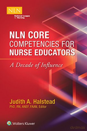 NLN Core Competencies for Nurse Educators: A Decade of Influence - Judith Halstead [KSIĄŻKA]