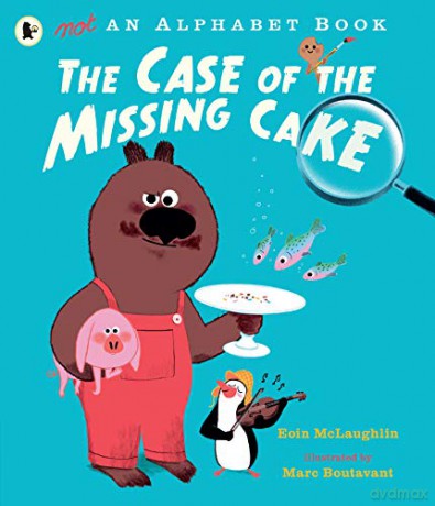 Not an Alphabet Book: The Case of the Missing Cake - Eoin McLaughlin [KSIĄŻKA]