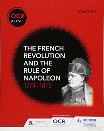 OCR A Level History: The French Revolution and the rule of Napoleon 1774-1815 - Mike Wells [KSIĄŻKA]