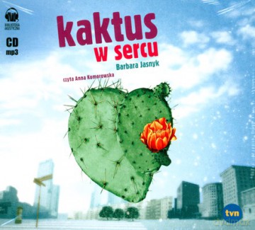 Kaktus W Sercu - Barbara Jasnyk [AUDIOBOOK] [CD-MP3]