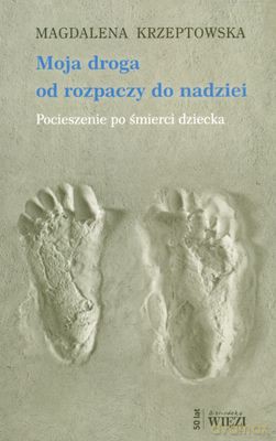Moja Droga Od Rozpaczy Do Nadziei - Magdalena Krzeptowska [KSIĄŻKA]