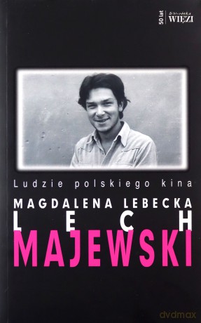 Lech Majewski Ludzie Polskiego Kina - Magdalena Lebecka [KSIĄŻKA]