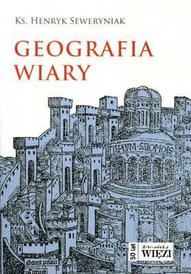 Geografia Wiary - Ks. Henryk Seweryniak [KSIĄŻKA]