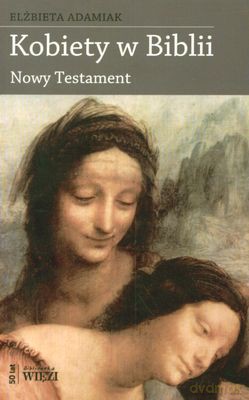 Kobiety W Biblii: Nowy Testament - Elżbieta Adamiak [KSIĄŻKA]