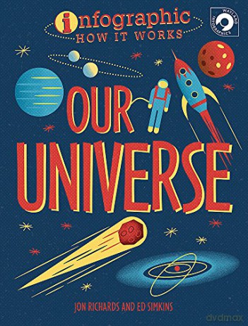 Our Universe Infographic: How It Works - Jon Richards [KSIĄŻKA]