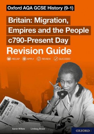 Oxford AQA GCSE History 9-1: Britain: Migration, Empires and the People c790-Present Day Revision Guide: With all you need to know for your 2021 assessments - Aaron Wilkes [KSIĄŻKA]
