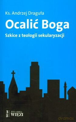 Ocalić Boga - Andrzej Draguła [KSIĄŻKA]