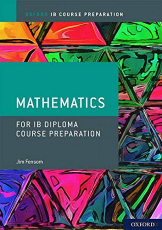 Oxford IB Diploma Programme: IB Course Preparation Mathematics Student Book: Student Materials - Jim Fensom [KSIĄŻKA]