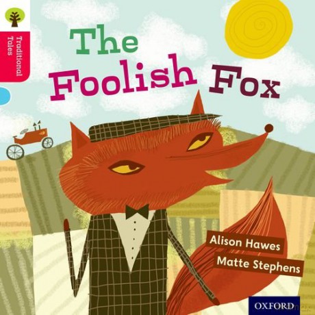 Oxford Reading Tree Traditional Tales: Level 4: The Foolish Fox Oxford Reading Tree Traditional Tales 2011 - Alison Hawes [KSIĄŻKA]