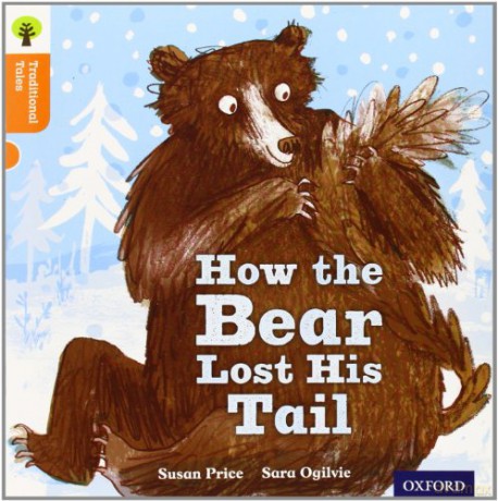 Oxford Reading Tree Traditional Tales: Level 6: The Bear Lost Its Tail Oxford Reading Tree Traditional Tales 2011 - Susan Price [KSIĄŻKA]