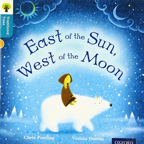 Oxford Reading Tree Traditional Tales: Level 9: East of the Sun, West of the Moon Oxford Reading Tree Traditional Tales 2011 - Chris Powling [KSIĄŻKA]