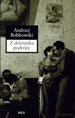 Z Dziennika Podróży - Andrzej Bobkowski [KSIĄŻKA]