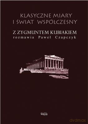 Klasyczne Miary I Świat Współczesny - Zygmunt Kubiak [KSIĄŻKA]