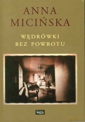 Wędrówki Bez Powrotu - Anna Micińska [KSIĄŻKA]