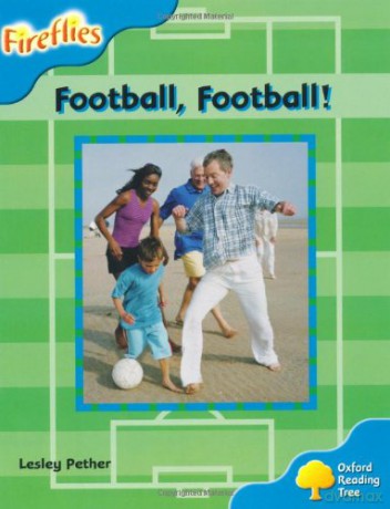Oxford Reading Tree: Level 3: Fireflies: Football, Football! Fireflies Non-Fiction - Lesley Pether [KSIĄŻKA]