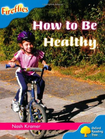 Oxford Reading Tree: Level 3: Fireflies: How to be Healthy Fireflies Non-Fiction - Nash Kramer [KSIĄŻKA]