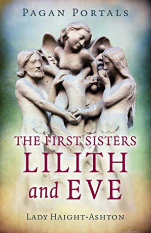 Pagan Portals - The First Sisters: Lilith and Eve - Lady Haight-Ashton [KSIĄŻKA]