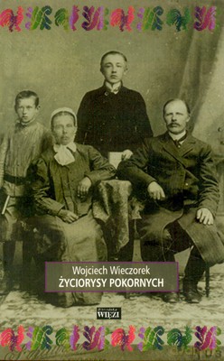 Życiorysy Pokornych - Wojciech Wieczorek [KSIĄŻKA]
