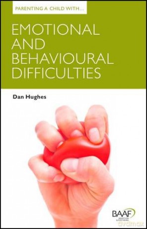 Parenting a Child with Emotional and Behavioural Difficulties Parenting Matters - Dan Hughes [KSIĄŻKA]