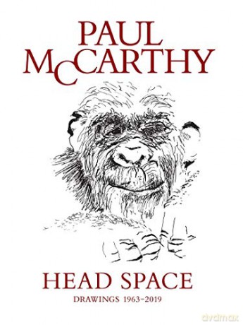 Paul McCarthy: Head Space, Drawings 1963-2019 - Aram Moshayedi [KSIĄŻKA]