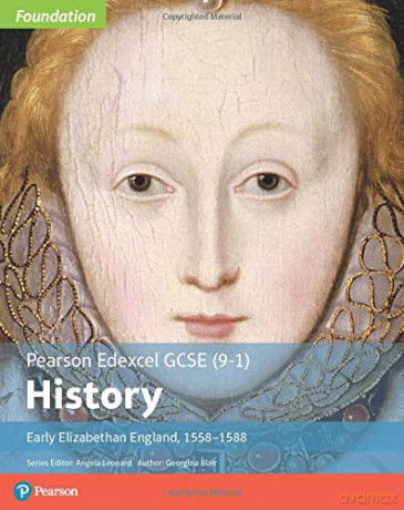 Pearson Edexcel GCSE 9-1History: Early Elizabethan England, 1558-1588 Edexcel GCSE 9-1 Foundation History - Georgina Blair [KSIĄŻKA]