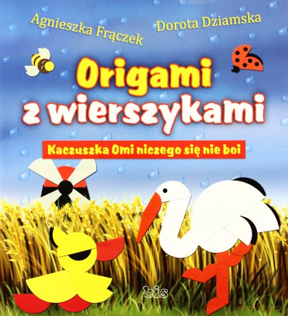Origami Z Wierszykami Kaczuszka Omi Niczego Się Nie Boi - Agnieszka Frączek, Dorota Dziamska [KSIĄŻKA]