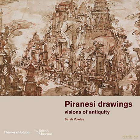 Piranesi drawings: visions of antiquity British Museum - Sarah Vowles [KSIĄŻKA]