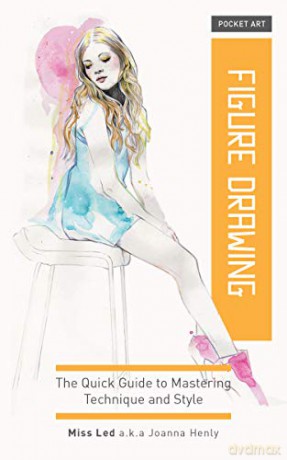 Pocket Art: Figure Drawing: The quick guide to mastering technique and style - Joanna Henly [KSIĄŻKA]