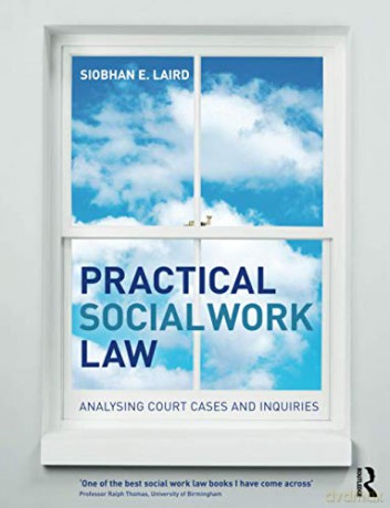 Practical Social Work Law: Analysing Court Cases and Inquiries - Siobhan E. Laird [KSIĄŻKA]