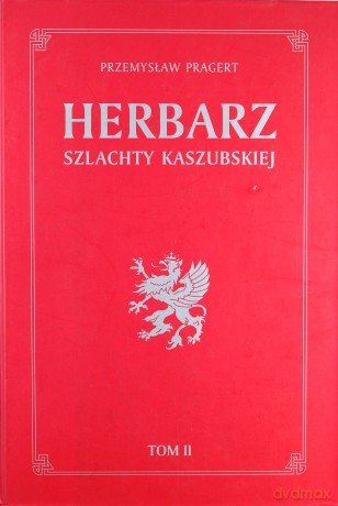 Herbarz Szlachty Kaszubskiej T.II (twarda) - Przemysław Pragert [KSIĄŻKA]