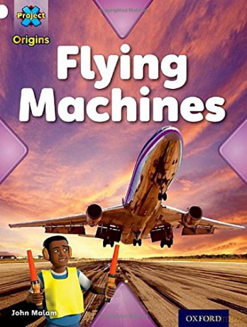 Project X Origins: White Book Band, Oxford Level 10: Inventors and Inventions: Flying Machines - John Malam [KSIĄŻKA]