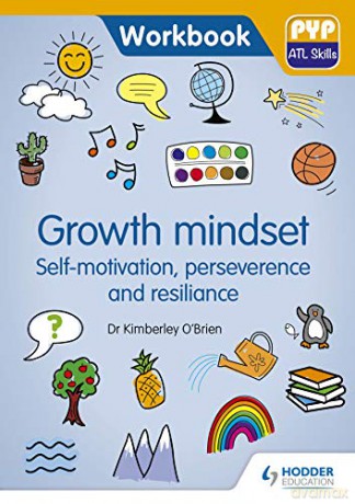 PYP ATL Skills Workbook: Growth mindset - Self-motivation, Perseverance and Resilience: PYP ATL Skills Workbook - Dr Kimberley O'Brien [KSIĄŻKA]