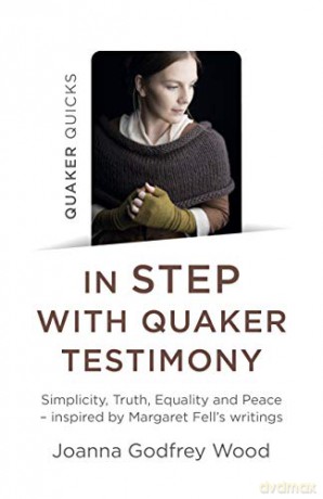 Quaker Quicks - In STEP with Quaker Testimony: Simplicity, Truth, Equality and Peace - inspired by Margaret Fell's writings - Joanna Godfrey Wood [KSIĄŻKA]
