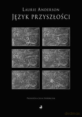 Język Przyszłości (twarda) - Laurie Anderson [KSIĄŻKA]
