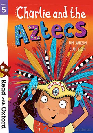 Read with Oxford: Stage 5: Charlie and the Aztecs - Tom Jamieson [KSIĄŻKA]