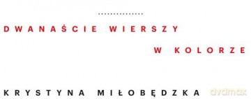 Dwanaście Wierszy W Kolorze - Krystyna Miłobędzka [KSIĄŻKA]