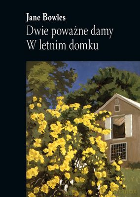 Dwie Poważne Damy W Letnim Domku - Jane Bowles [KSIĄŻKA]