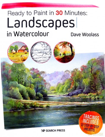 Ready to Paint in 30 Minutes: Landscapes in Watercolour: Tracings Included. 30 Step-By-Step Projects. - Dave Woolass [KSIĄŻKA]