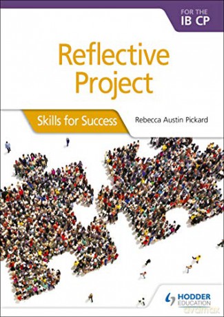 Reflective Project for the IB CP: Skills for Success - Rebecca Austin Pickard [KSIĄŻKA]