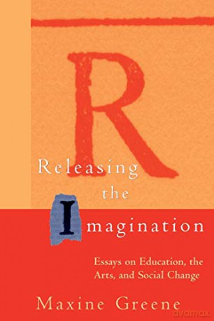 Releasing the Imagination: Essays on Education, the Arts, and Social Change Jossey-Bass Education - Maxine Greene [KSIĄŻKA]