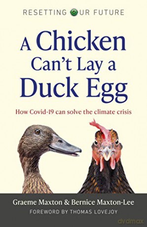 Resetting Our Future: A Chicken Can't Lay a Duck Egg: How Covid-19 can solve the climate crisis - Graeme Maxton [KSIĄŻKA]