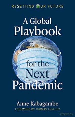 Resetting Our Future: A Global Playbook for the Next Pandemic: 2 - Anne Kabagambe [KSIĄŻKA]