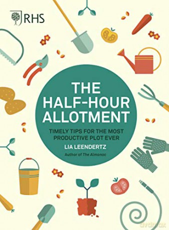 RHS Half Hour Allotment: Timely Tips for the Most Productive Plot Ever - Royal Horticultural Society [KSIĄŻKA]