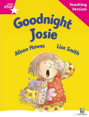 Rigby Star Guided Reading Pink Level: Goodnight Josie Teaching Version [KSIĄŻKA]