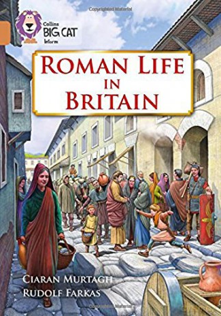 Roman Life in Britain: Band 12/Copper Collins Big Cat - Ciaran Murtagh [KSIĄŻKA]