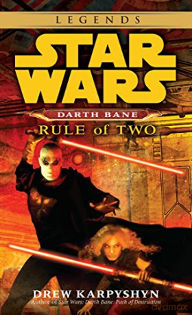 Rule of Two: Star Wars Legends Darth Bane: A Novel of the old Republic: 2 Star Wars: Darth Bane Trilogy - Legends - Drew Karpyshyn [KSIĄŻKA]