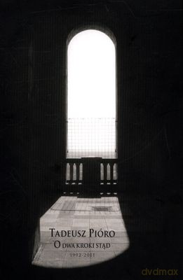 O Dwa Kroki Stąd 1992-2011 - Tadeusz Pióro [KSIĄŻKA]