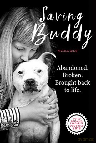 Saving Buddy: The heartwarming story of a very special rescue: Abandoned. Broken. Brought Back to Life. - Nicola Owst [KSIĄŻKA]